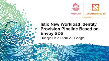 Istio New Workload Identity Provision Pipeline Based on Envoy SDS - Quanjie Lin & Diem Vu, Google