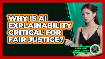 Why Is AI Explainability Critical For Fair Justice? - AI and Machine Learning Explained