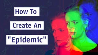 How To Create An Epidemic