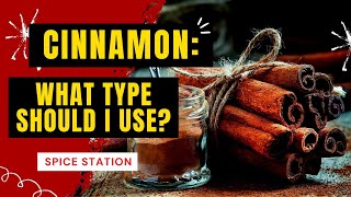 Cinnamon: What Type Should I Use?