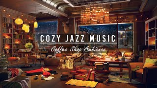Smooth Jazz Music for Work, Focus ~ Cozy Coffee Shop Ambience | Warm Piano Jazz Instrumental Music