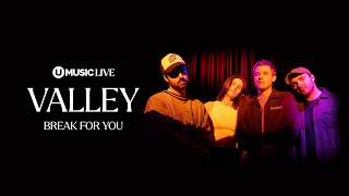 Valley - Break For You (Acoustic) | UMUSIC LIVE