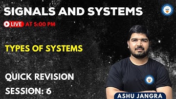 SIGNALS AND SYSTEMS QUICK REVISION SESSION 6 - TYPES OF SYSTEMS