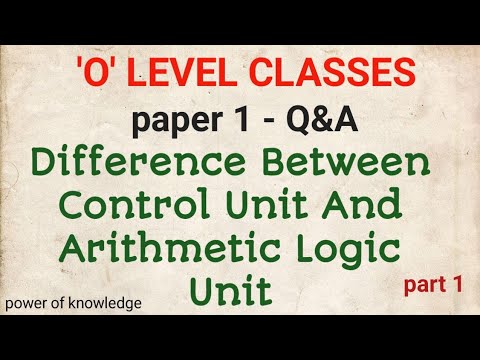 Difference between Control Unit ( CU) and Arithmetic and Logic Unit/ &rsquo;O&rsquo; LEVEL CLASSES/M1-R4/A1-R4.