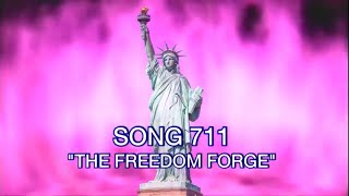 Song 711 THE FREEDOM FORGE