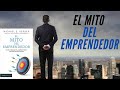 El mito del emprendedor- Resumen del libro