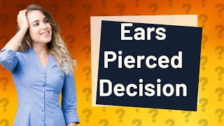 When should a boy get his ears pierced?