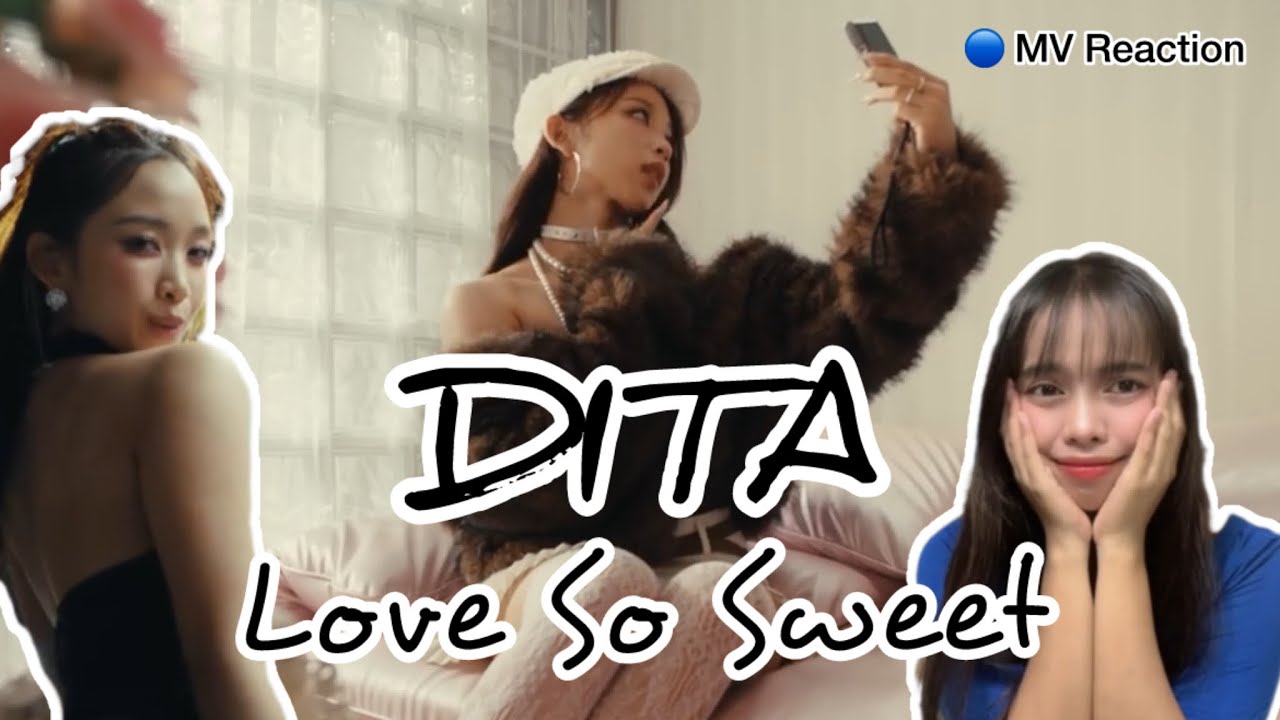 DITA - Love So Sweet || MV Reaction