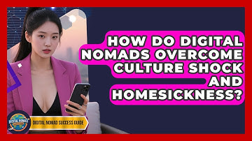 How Do Digital Nomads Overcome Culture Shock And Homesickness? - Digital Nomad Success Guide