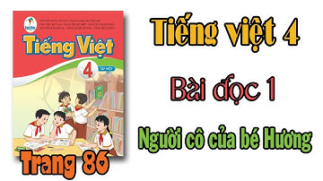 Tiếng Việt lớp 4 sách cánh diều Bài 7 Người cô của bé Hương trang 86