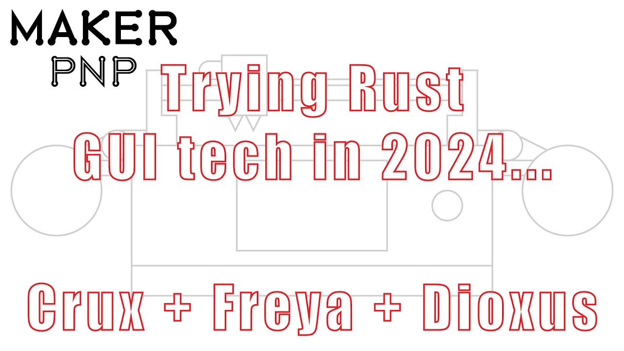MakerPnP - Trying Rust GUI technologies in 2024 (6) - Crux + Freya + Dioxus
