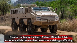 Ecuador to deploy its South African Mbombe 6 6x6 armored vehicles to combat terrorism and drug traff