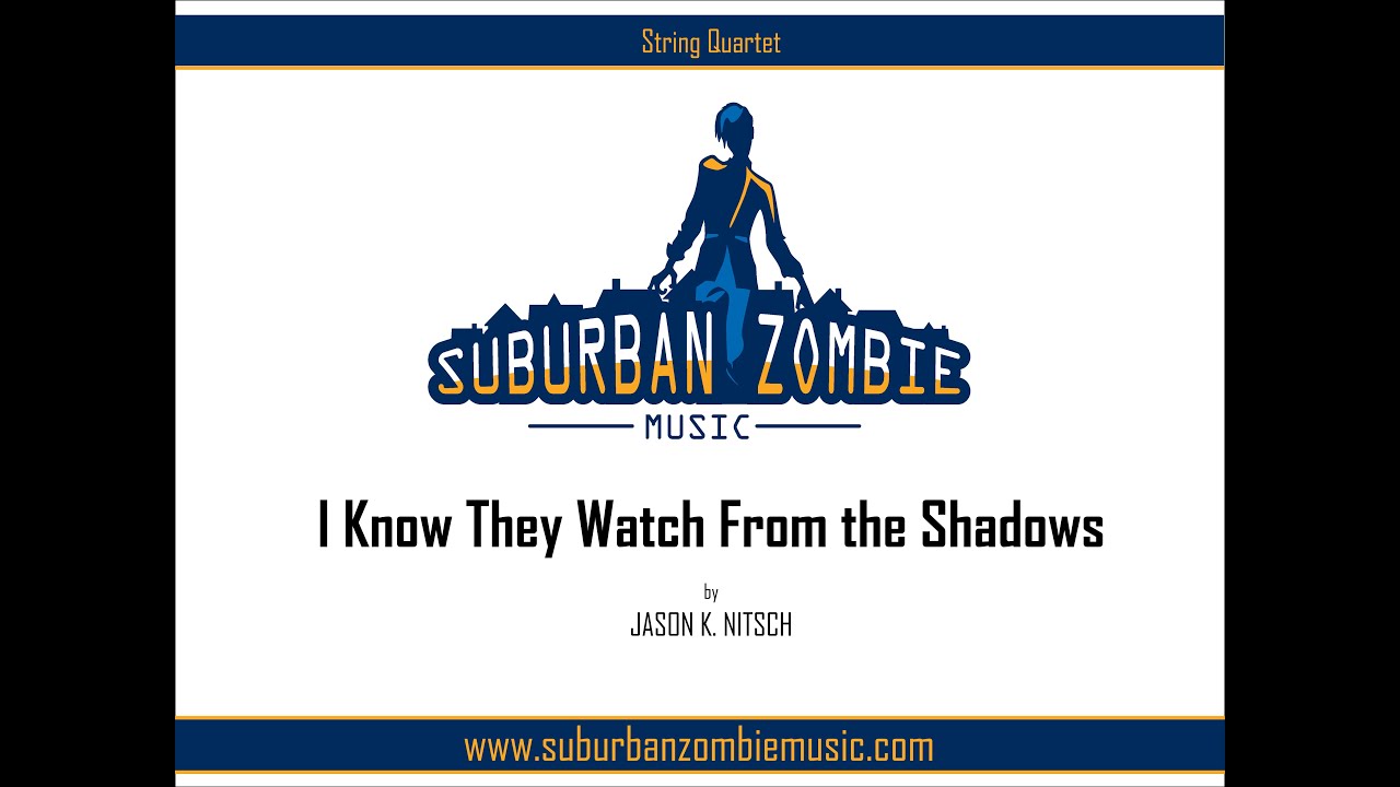 I Know They Watch From the Shadows (2020) by Jason Nitsch for String Quartet