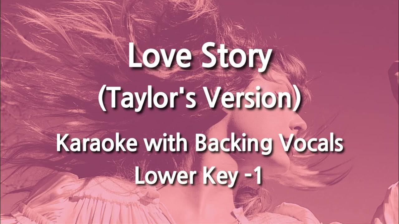 Love Story (Taylor's Version) (Lower Key -1) Karaoke with Backing Vocals Love Story (Taylor's Version) (Lower Key -1) Karaoke with Backing Vocals
