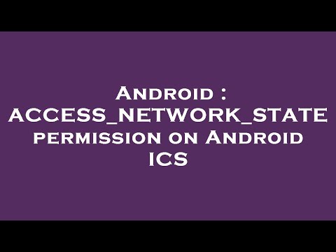Android : ACCESS_NETWORK_STATE permission on Android ICS