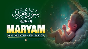SURAH MARYAM سورة مريم -Most Beautiful Voice | Pregnant Mothers, Must Listen Daily Up |