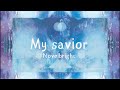 Novelbright (ノーベルブライト)-My savior歌詞付き lyrics