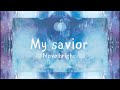 Novelbright (ノーベルブライト)-My savior歌詞付き lyrics