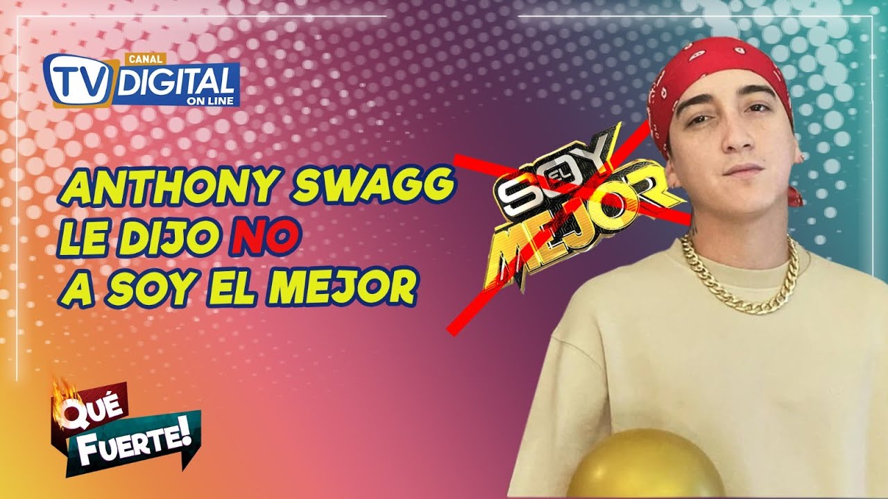 Anthony Swag le dice NO a Soy el Mejor YouTube