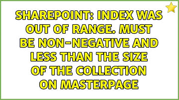 Index was out of range. Must be non-negative and less than the size of the collection on Masterpage