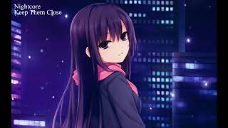 Nightcore - Keep Them Close