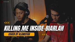 BIARLAH - KILLING ME INSIDE (LIVE COVER ALAMSYAH PRAWIRA)