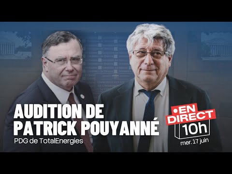 Audition de Patrick Pouyanné - PDG de TotalEnergies en commission des Finances