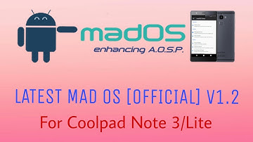 Latest MAD OS [OFFICIAL] V1.2  For Coolpad Note 3/ Lite