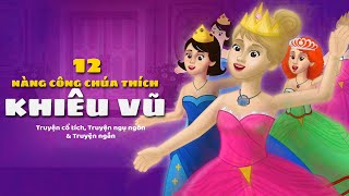 Đồ bỏ xó (Rumplestilskin) & 12 Nàng Công chúa thích Khiêu vũ câu chuyện cổ tích by Okidokido Tiếng Việt 16,355 views 4 years ago 20 minutes