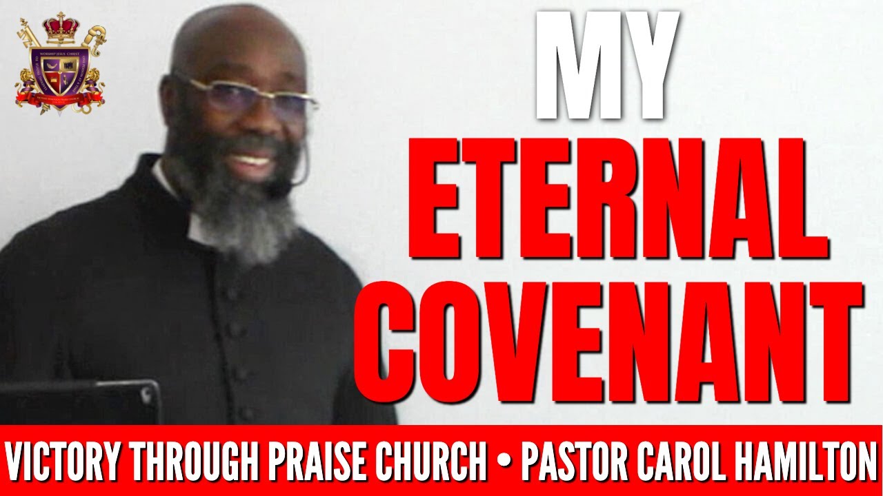 My Eternal Covenant - Pastor Carol Hamilton of Victory Through Praise