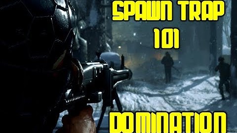 #2 Spawn Trap 101-Domination-WW2