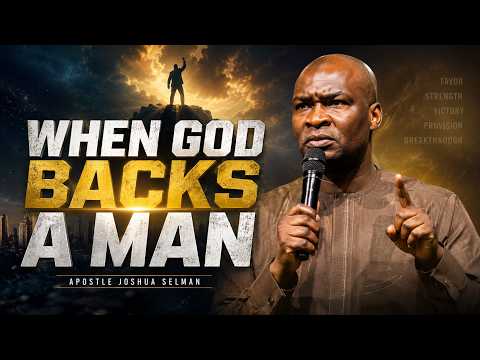 WHEN GOD BACKS A MAN with Apostle Joshua Selman