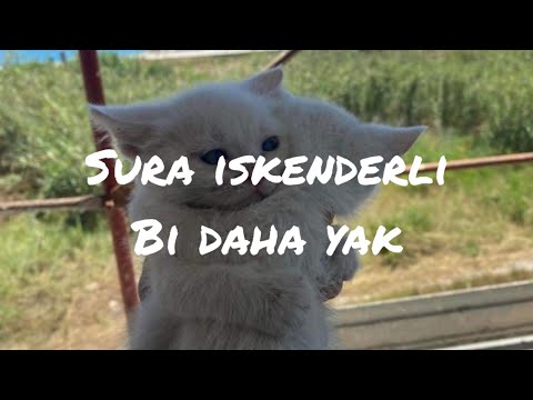 Sura İskenderli - Bi Daha Yak (sözleriyle)