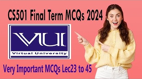 CS501 final term mcqs || CS501 lecture 23 to 45 mcqs 2024 || CS501 final term paper 2024