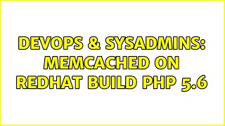 Celebrity DevOps & SysAdmins: memcached on RedHat build PHP 5.6 Wealth
