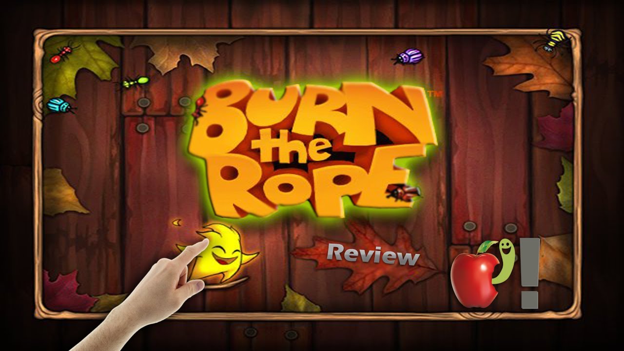 burn the rope burn the rope