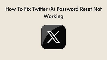 How To Fix Twitter (X) Password Reset Not Working