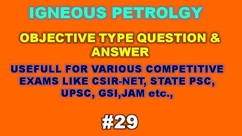 Objective Geology – Igneous Petrology  MCQs #29