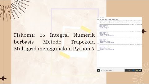 Fisika Komputasi - 05. Integral Numerik berbasis Metode Trapezoid Multigrid menggunakan Python 3
