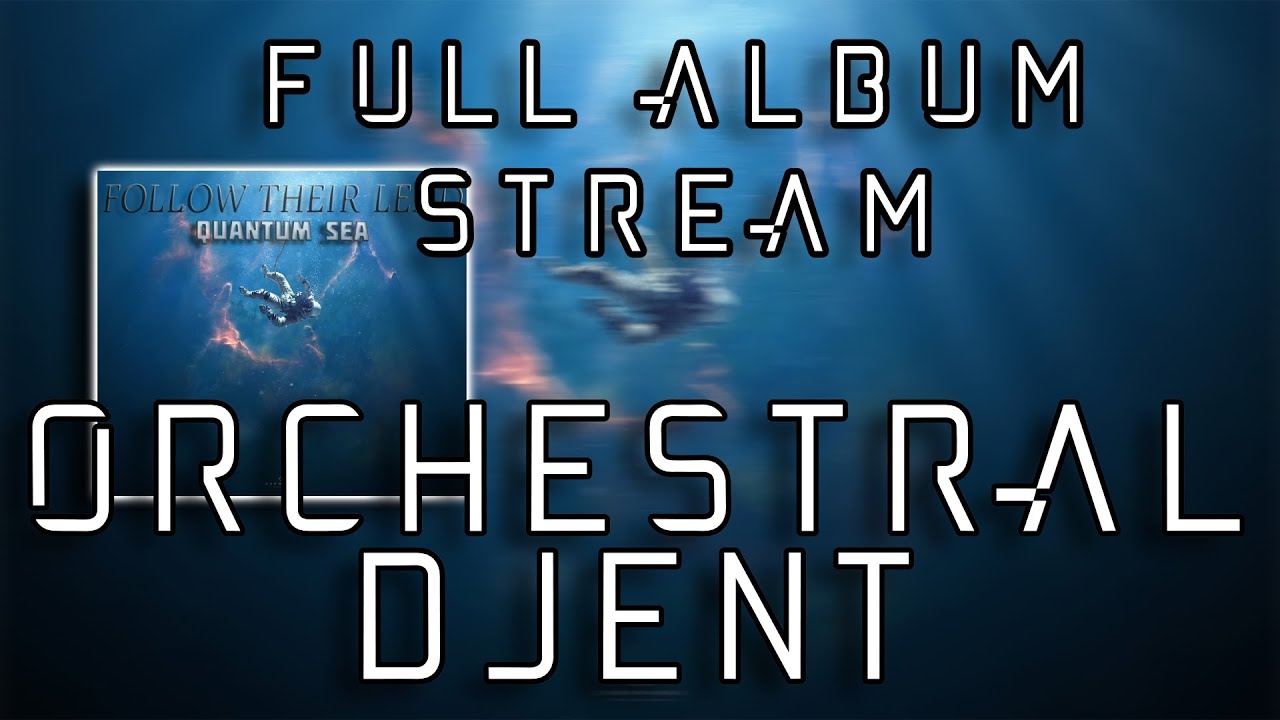 🔴Follow Their Lead - Quantum Sea(FULL ALBUM STREAM) [2019] Sci Fi Orchestral Metal / Symphonic Djent