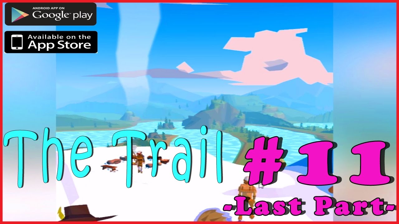 #11 THE TRAIL | LAST PART! | Walkthrough Gameplay Guide | iOS Android ENGLISH
