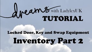 Dreams PS4 tutorial: Inventory Part 2: Keys, locked doors and swapping equipment