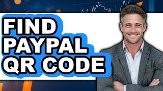 How to Find PayPal QR Code 2025 - Full Guide