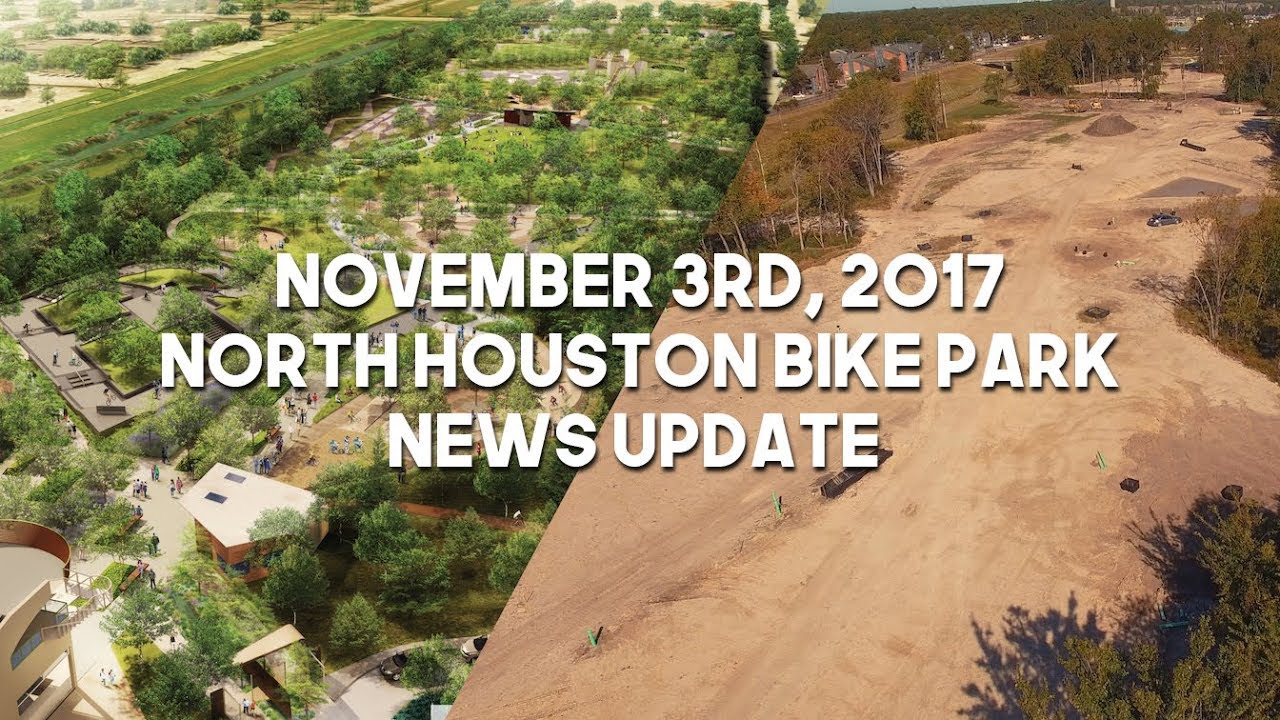 November 3rd, 2017 North Houston Bike Park update YouTube