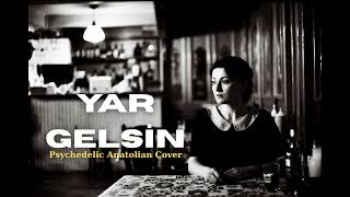 Yar Gelsin Yarim Gelsin - Psychedelic Rock Cover