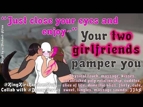 Your two girlfriends pamper you [physical touch/kisses/established poly relationship/collab/FF4A]