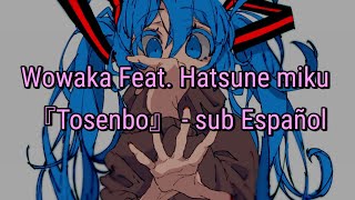 Wowaka Feat. Hatsune Miku- Toosenbo [sub Español] 初音ミク - とおせんぼ