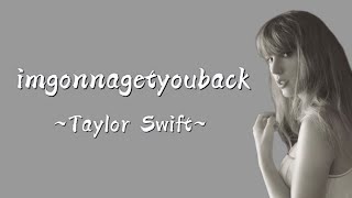 TAYLOR SWIFT - imgonnagetyouback (Lyrics)