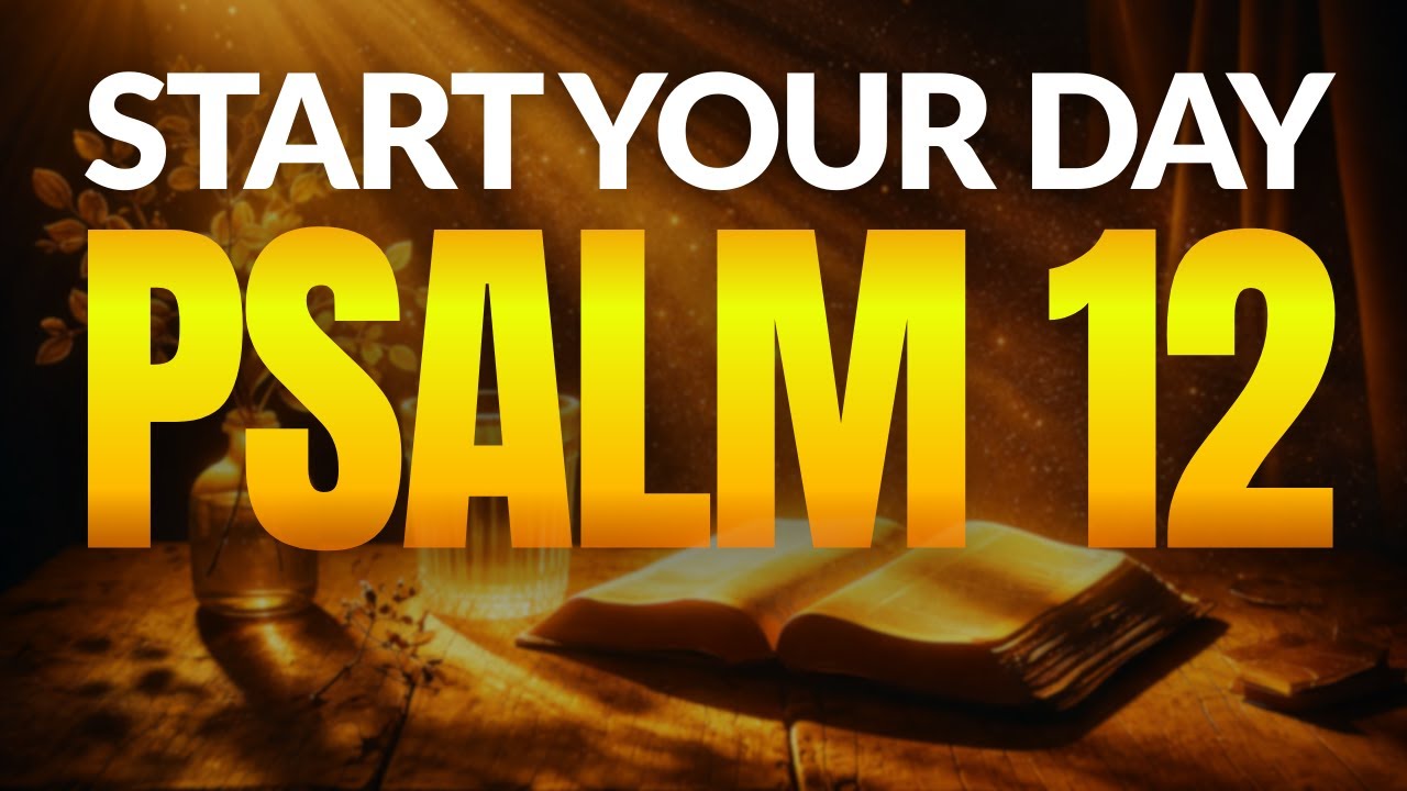 Start Your Day with Psalm 12 — Trusting God’s Pure Word in a Corrupt World | Morning Prayer