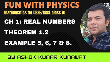NCERT MATHEMATICS CLASS 10 | CHAPTER 1 REAL NUMBERS | THEOREM 1.2 | EXAMPLE 5, 6, 7 AND 8 SOLVED.